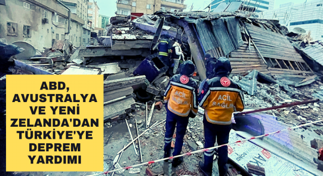 ABD, Avustralya ve Yeni Zelanda depremler nedeniyle Türkiye'ye yardım gönderecek