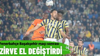 Fenerbahçe Başakşehir maçı sonrası zirve el değiştirdi