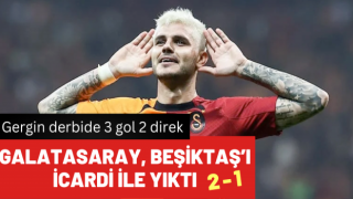 Galatasaray, Beşiktaş’ı Icardi ile yıktı: 2-1