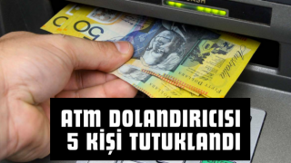ATM dolandırıcısı 5 Kişi Tutuklandı