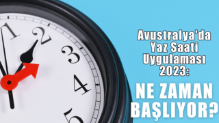 Avustralya'da Yaz Saati Uygulaması 2023: Ne Zaman Başlıyor?