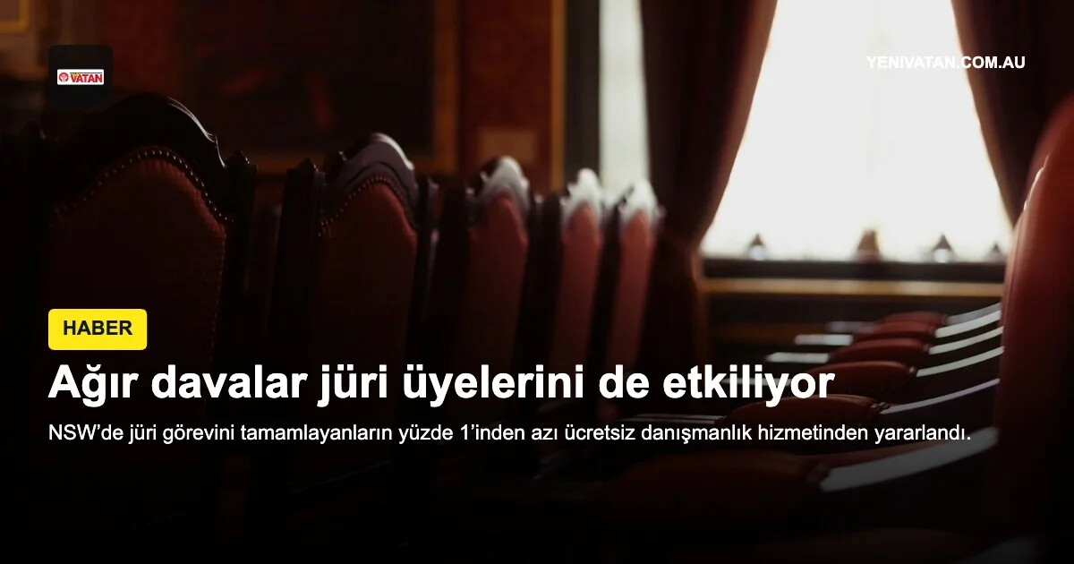 Experts Raise Concerns About Mental Health Support for Jurors | Yeni Vatan Turkish Newspaper